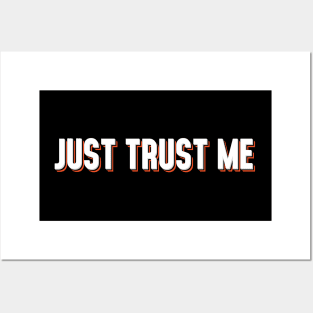 Just Trust Me Posters and Art